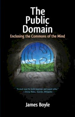 James Boyle - The Public Domain: Enclosing the Commons of the Mind - 9780300158342 - V9780300158342