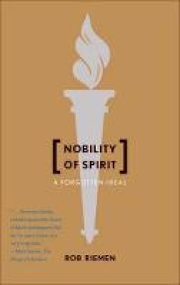 Rob Riemen - Nobility of Spirit: A Forgotten Ideal - 9780300158533 - V9780300158533