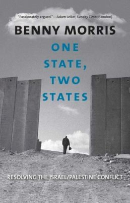 Benny Morris - One State, Two States: Resolving the Israel/Palestine Conflict - 9780300164442 - V9780300164442