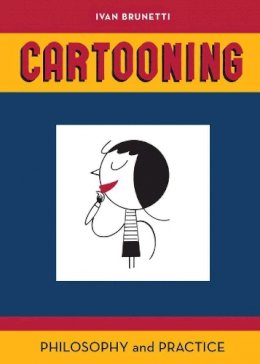 Ivan Brunetti - Cartooning: Philosophy and Practice - 9780300170993 - V9780300170993