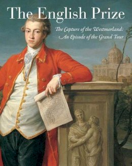 Maria D(Ed) Alpanes - The English Prize: The Capture of the Westmorland, An Episode of the Grand Tour - 9780300176056 - V9780300176056