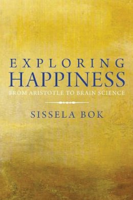 Sissela Bok - Exploring Happiness: From Aristotle to Brain Science - 9780300178104 - V9780300178104