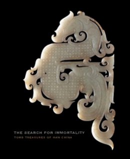 James C S Lin - The Search for Immortality: Tomb Treasures of Han China - 9780300184341 - V9780300184341