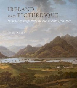 Finola O´kane - Ireland and the Picturesque: Design, Landscape Painting, and Tourism, 1700–1840 - 9780300185386 - V9780300185386