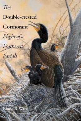 Linda R. Wires - The Double-Crested Cormorant: Plight of a Feathered Pariah - 9780300187113 - V9780300187113