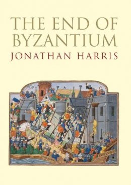 Jonathan Harris - The End of Byzantium - 9780300187915 - V9780300187915