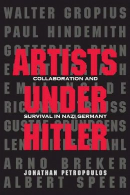 Jonathan Petropoulos - Artists Under Hitler: Collaboration and Survival in Nazi Germany - 9780300197471 - V9780300197471