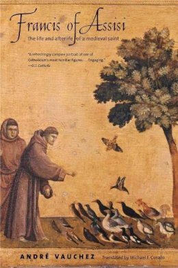 André Vauchez - Francis of Assisi: The Life and Afterlife of a Medieval Saint - 9780300198379 - V9780300198379