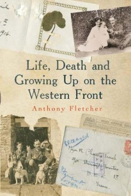 Anthony Fletcher - Life, Death, and Growing Up on the Western Front - 9780300205381 - V9780300205381