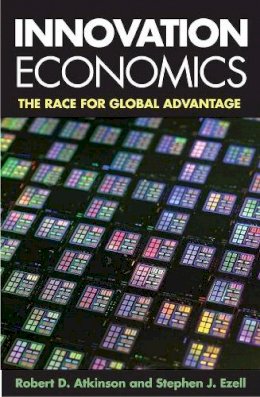 Robert D. Atkinson - Innovation Economics: The Race for Global Advantage - 9780300205657 - V9780300205657