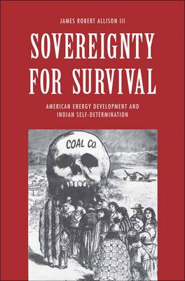 James Robert Allison - Sovereignty for Survival: American Energy Development and Indian Self-Determination - 9780300206692 - V9780300206692