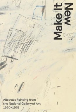 Harry Cooper - Make It New: Abstract Painting from the National Gallery of Art, 1950–1975 - 9780300207903 - V9780300207903