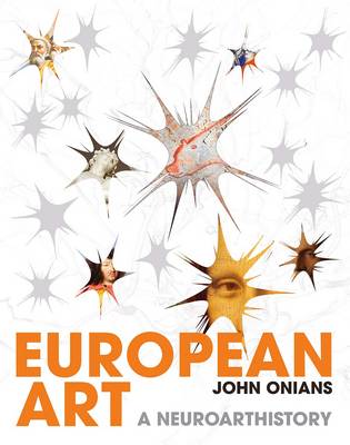 John Onians (Ed.) - European Art: A Neuroarthistory - 9780300212792 - V9780300212792