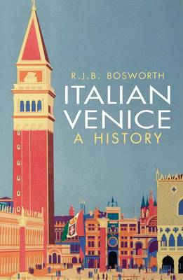 Dr Richard J. B. Bosworth - Italian Venice: A History - 9780300216127 - V9780300216127