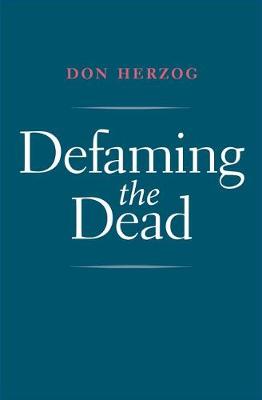 Don Herzog - Defaming the Dead - 9780300221541 - V9780300221541