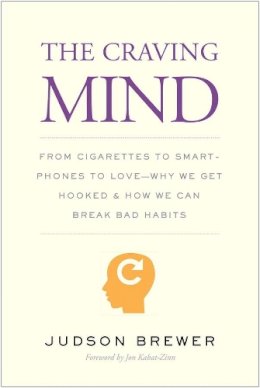 Judson Brewer - The Craving Mind: From Cigarettes to Smartphones to Love – Why We Get Hooked and How We Can Break Bad Habits - 9780300223248 - KMK0026014