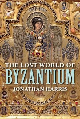 Jonathan Harris - The Lost World of Byzantium - 9780300223538 - V9780300223538