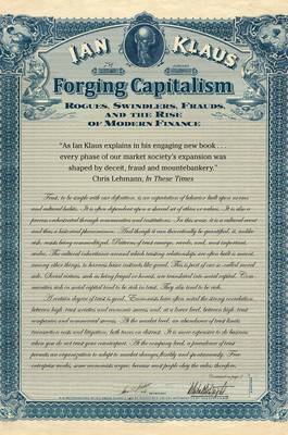 Ian Klaus - Forging Capitalism: Rogues, Swindlers, Frauds, and the Rise of Modern Finance - 9780300223590 - V9780300223590