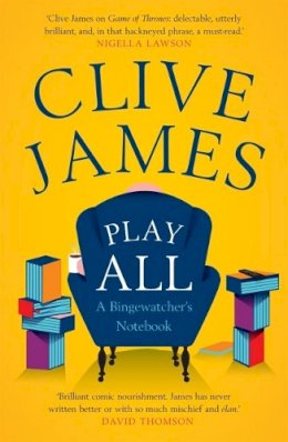 Clive James - Play All: A Bingewatcher´s Notebook - 9780300229707 - V9780300229707