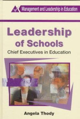 Angela Thody - Leadership of Schools: Chief Executives in Education (Education Management S.) - 9780304333592 - KEX0160300