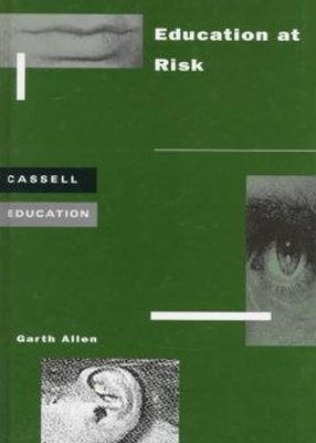 Garth Allen - Education at Risk (Cassell Education S.) - 9780304338344 - KEX0161097