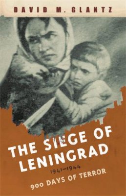 David Glantz - The Siege of Leningrad: 900 Days of Terror (Cassell Military Paperbacks) - 9780304366729 - V9780304366729
