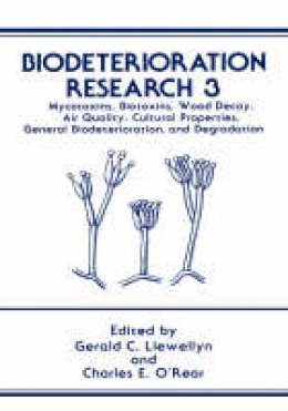 Gerald C. Llewellyn (Ed.) - Biodeterioration Research: Mycotoxins, Biotoxins, Wood Decay, Air Quality, Cultural Properties, General Biodeterioration, and Degradation (v. 3) - 9780306436970 - V9780306436970