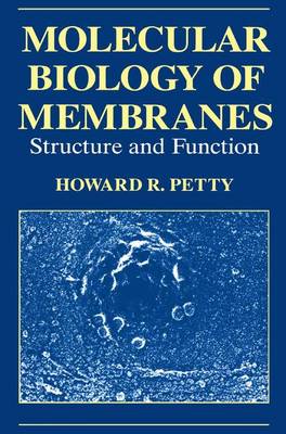 H.R. Petty - Molecular Biology of Membranes: Structure and Function - 9780306444296 - V9780306444296