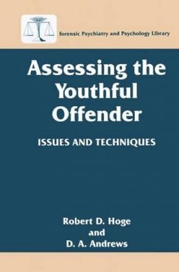 Robert D. Hoge - Assessing the Youthful Offender: Issues and Techniques (Forensic Psychiatry and Psychology Library) - 9780306454660 - V9780306454660