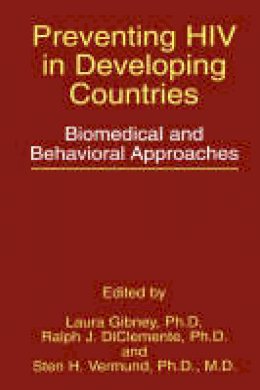 Laura Gibney (Ed.) - Preventing HIV in Developing Countries: Biomedical and Behavioral Approaches - 9780306459610 - V9780306459610