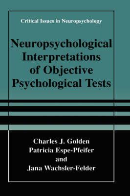 Golden, Charles J.; Espe-Pfeifer, Patricia (Nova Southeastern University, Center For Psychological Studies, Ft. Lauderdale, Fl, Usa); Wachsler-Felder - Neuropsychological Interpretations of Objective Psychological Tests - 9780306462245 - V9780306462245