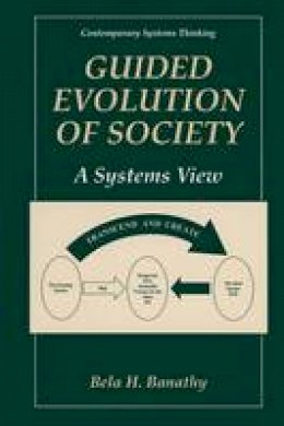 Bela H. Banathy - Guided Evolution of Society: A Systems View - 9780306463822 - V9780306463822