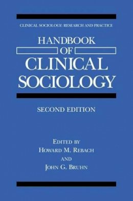 Howard M. Rebach (Ed.) - Handbook of Clinical Sociology - 9780306465123 - V9780306465123