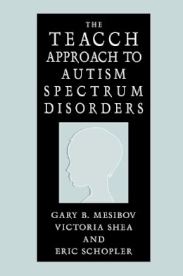 Gary B. Mesibov - The TEACCH Approach to Autism Spectrum Disorders - 9780306486463 - V9780306486463