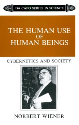 Norbert Wiener - The Human Use Of Human Beings: Cybernetics And Society - 9780306803208 - V9780306803208