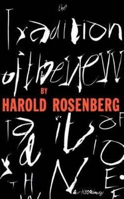 Harold Rosenberg - The Tradition Of The New - 9780306805967 - V9780306805967