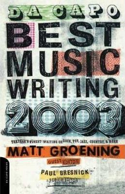 Matt Groening - Da Capo Best Music Writing 2003: The Year´s Finest Writing On Rock, Pop, Jazz, Country & More - 9780306812361 - V9780306812361