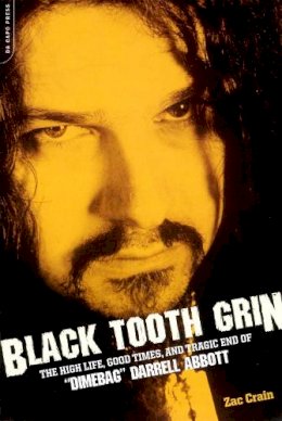 Zac Crain - Black Tooth Grin: The High Life, Good Times, and Tragic End of Dimebag Darrell Abbott - 9780306815249 - V9780306815249