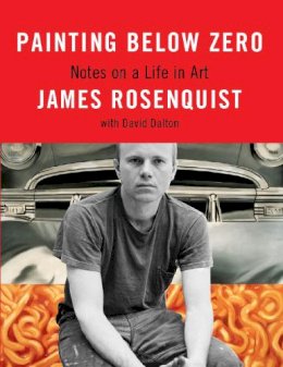 James Rosenquist - Painting Below Zero - 9780307263421 - V9780307263421