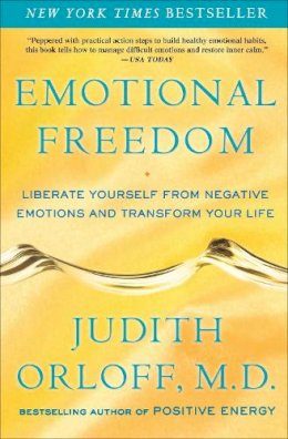 Judith Orloff - Emotional Freedom: Liberate Yourself from Negative Emotions and Transform Your Life - 9780307338198 - V9780307338198