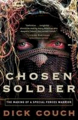 Dick Couch - Chosen Soldier: The Making of a Special Forces Warrior - 9780307339393 - V9780307339393