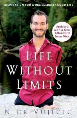 Nick Vujicic - Life Without Limits: Inspiration for a Ridiculously Good Life - 9780307589743 - V9780307589743