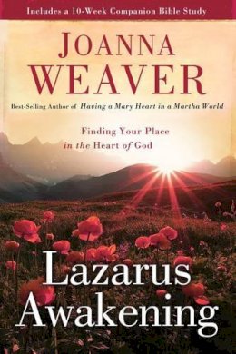 Joanna Weaver - Lazarus Awakening: Finding Your Place in the Heart of God - 9780307730596 - V9780307730596