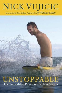 Nick Vujicic - Unstoppable: The Incredible Power of Faith in Action - 9780307730893 - V9780307730893