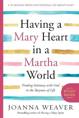 Joanna Weaver - Having a Mary Heart in a Martha World - 9780307731609 - V9780307731609