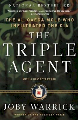 Joby Warrick - The Triple Agent: The al-Qaeda Mole who Infiltrated the CIA - 9780307742315 - V9780307742315