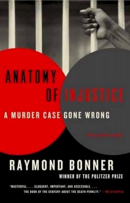 Raymond Bonner - Anatomy of Injustice: A Murder Case Gone Wrong - 9780307948540 - V9780307948540