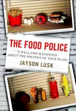 Jayson L. Lusk - The Food Police - 9780307987037 - V9780307987037