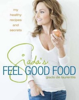 Giada de Laurentis - Giada's Feel Good Food - 9780307987204 - V9780307987204