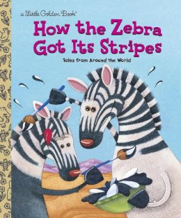 Fontes, Justine; Fontes, Ron; Grosshauser, Peter - How the Zebra Got it's Stripes - 9780307988706 - V9780307988706